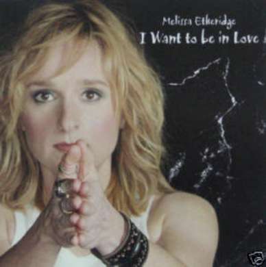 MELISSA ETHERIDGE CDS I WANT TO BE IN LOVE U.S. PROMO